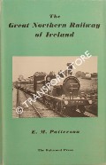 The Great Northern Railway of Ireland  by PATTERSON, Edward M. 